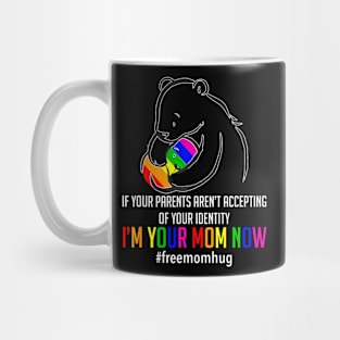 I'm Your Mom Now LGBT Free Hugs Support Pride Mom Hugs Mug